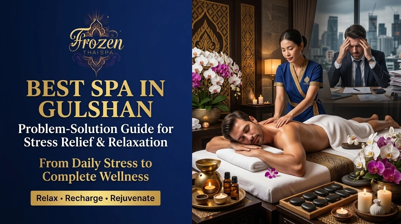 Best Spa in Gulshan - Frozen Thai Spa premium massage therapy
