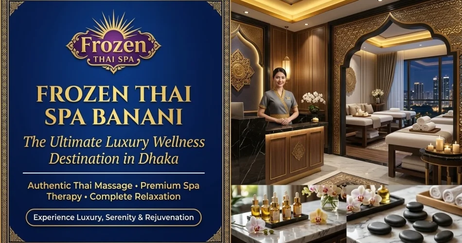 Frozen Thai Spa in Banani - The Ultimate Luxury Wellness Destination in Dhaka