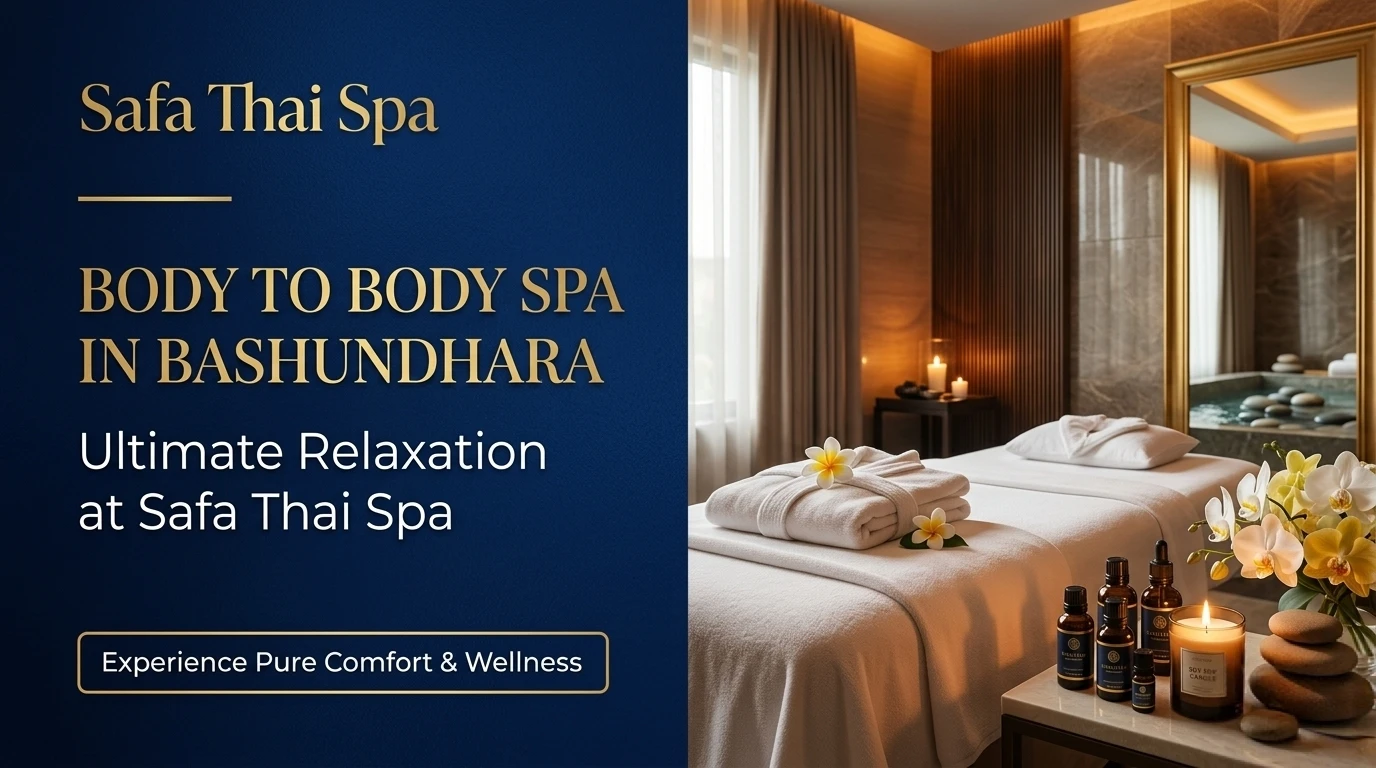 Body to Body Spa in Bashundhara – Ultimate Relaxation at Safa Thai Spa | Frozen Thai Spa 2026