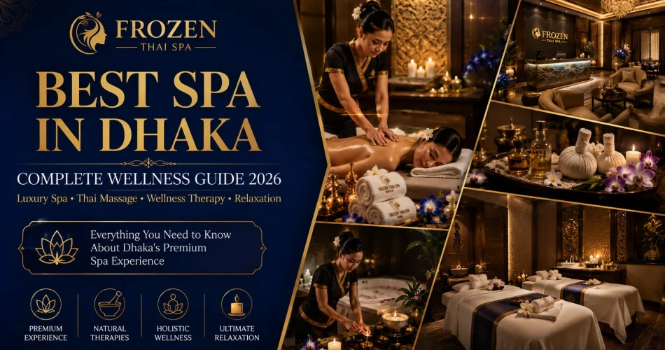 Best Spa in Dhaka - Complete Wellness Guide 2026