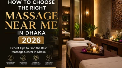 How to Choose the Right Massage Near Me in Dhaka 2026