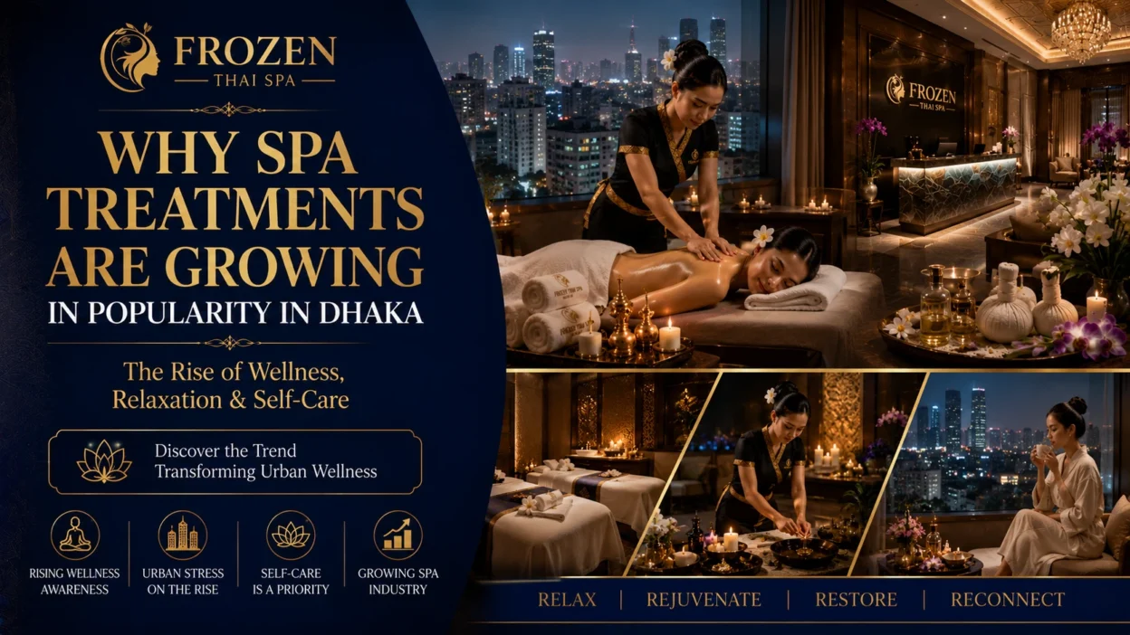 Why Spa Treatments Are Growing in Popularity in Dhaka