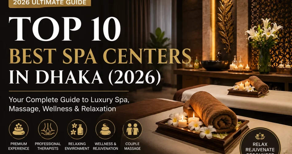 Best Spa Centers in Dhaka 2026