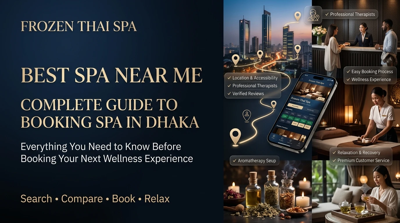 Best Spa Near Me - Complete Guide to Booking Spa in Dhaka | Frozen Thai Spa
